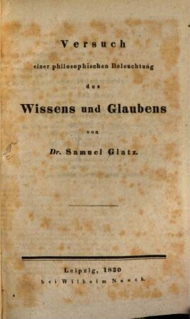 Versuch einer philosophischen Beleuchtung des Wissens und Glaubens
