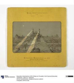 Exposition Universelle de 1878 / (Palais du Trocadéro / M.M. Davioud & Bourdais, Architectes.)