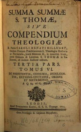 Summa Summae S. Thomae, Sive Compendium Theologiae, 6. Tertia Pars ; Tomus VI. De Poenitentia, Censuris, Indulgentiis, Extrema-Unctione, Ordine Et Matrimonio