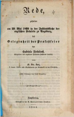Rede, gehalten am 29. Mai 1860 in der Institutskirche der englischen Fräulein zu Augsburg, bei Gelegenheit der Profeßfeier der Gabriela Beitelrock, Mitgliedes des englischen Fräulein-Instituts daselbst
