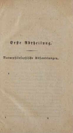 Erste Abtheilung. Naturphilosophische Abhandlungen