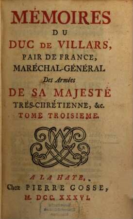 Mémoires Du Duc De Villars, Pair De France, .... 3