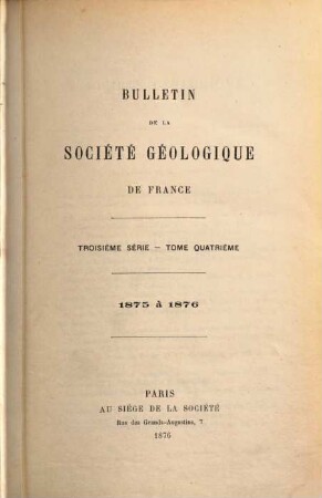 BSGF : earth sciences bulletin. 4. 1875/76. - 1876