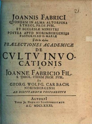 Joannis Fabricii ... Praelectiones theologicae quibus quasi integrum theologiae systema continetur, Disp. XXI.. De cultu invocationis