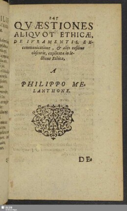 Quaestiones Aliquot Ethica, De iuramentis, Excommunicatione, & aliis casibus obscuris, explicatae in lectione Ethica