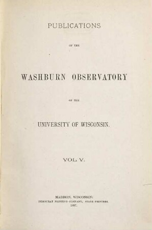 Publications of the Washburn Observatory of the University of Wisconsin. 5. 1887