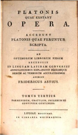 Platonis quae exstant opera : accedunt Platonis quae feruntur scripta, 3. Parmenidem, Cratylum, Philebum et Convivium continens