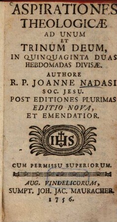 Aspirationes theologicae ad unum et trinum deum : in quinquaginta duas hebdomas divisae