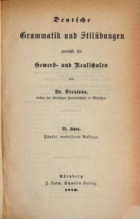 Deutsche Grammatik und Stilübungen, zunächst für Gewerb- und Realschulen : in 3 Kursen, II