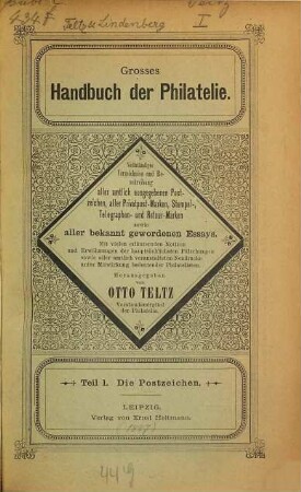 Großes Handbuch der Philatelie : Verzeichnis und Beschreibung aller staatlichen und privaten Post- und Telegraphen-Wertzeichen sowie der bekannt gewordenen Essais, I,1