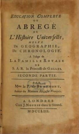 Education Complete Ou Abregé De L'Histoire Universelle : Melée De Geographie, De Chronologie ; A l'usage de La Famille Royale De S. A. R. la Princesse de Galles, 2