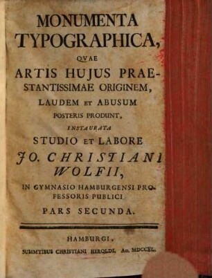 Monumenta typographica, quae artis huius praestantissimae originem, laudem et abusum posteris produnt. 2