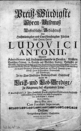 Preiß-Würdigste Ehren-Bildnuß Zu Unsterblicher Gedächtnuß Deß Hochwürdigsten .̤ Ludovici Antonii .̤ Bischoffen zu Wormbs .̤