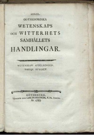 3: Kongl Goetheborska Wettenskaps- och Witterhets-Samhaellets handlingar