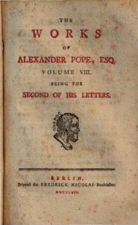 The Works Of Alexander Pope, Esq. : In Ten Volumes Complete, With His Last Corrections, Additions, And Improvements, 8. Being The Second Of His Letters