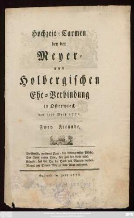 Hochzeit-Carmen bey der Meyer- und Holbergischen Ehe-Verbindung in Osterwieck, den 3ten Mertz 1772