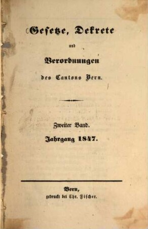 Gesetze, Dekrete und Verordnungen des Kantons Bern. 2. 1847