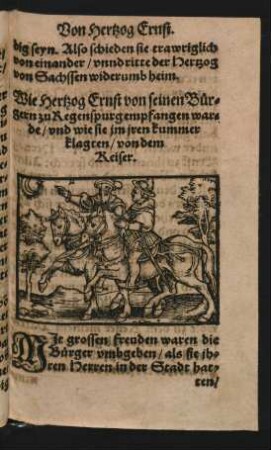 Wie Hertzog Ernst von seinen Bürgern zu Regenspurg empfangen warde/ und wie sie im iren kummer klagten/ von dem Keiser.