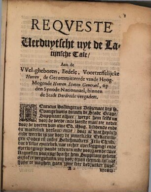 Requeste Verduytscht uyt de Latijnsche Tale Aen de Welgheboren, Edele, Voortreffelijcke Heeren, de Gecommitteerde vande Hoog-Mogende Heeren Staten Generael, op de Synode Nationnael, binnen de Stadt Dordrecht vergadert