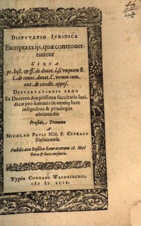 Disp. iur. excerpta ex iis, quae controvertuntur circa pr. Inst. et ff. de donat. l. si unquam. 8. C. de revoc. donat. C. verum cum. ext. de condit. appos.