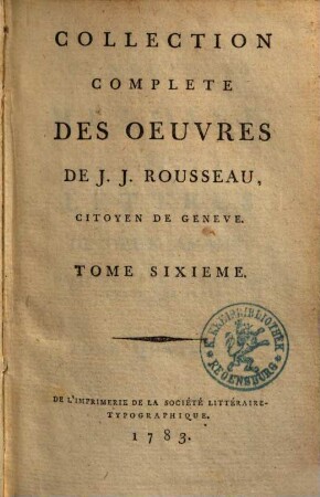 Collection Complete Des Oeuvres De J. J. Rousseau, Citoyen de Geneve, 6