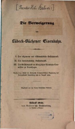 Die Verweigerung der Lübeck-Büchener Eisenbahn : (Abgedruckt aus den Neuen Lübeckischen Blättern.) [Verf.: Theodor Heinrich Behn.]