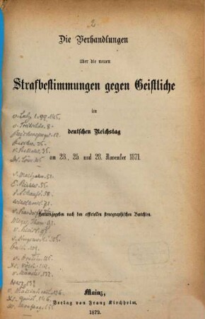 Die Verhandlungen über die neuen Strafbestimmungen gegen Geistliche im deutschen Reichstag am 23., 25. und 28. November 1871 : herausgegeben nach den officiellen stenographischen Berichten