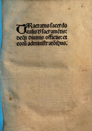 Tractatus Sacerdotalis d'sacrame[n]tis: deq[ue] diuinis officiis: et eoru[m] administrationibus