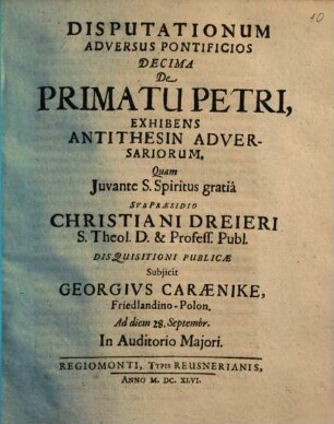 Disputationum Adversus Pontificios ..., 10. De Primatu Petri, Exhibens Antithesin Adversariorum