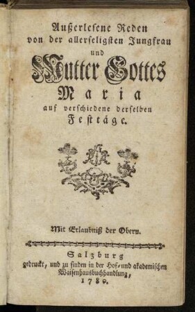 Außerlesene Reden von der allerseligsten Jungfrau und Mutter Gottes Maria auf verschiedene derselben Festtäge