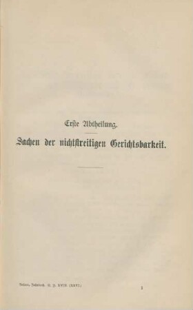 Erste Abtheilung. Sachen der nichtstreitigen Gerichtsbarkeit