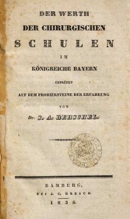 Der Werth der chirurgischen Schulen im Königreiche Bayern ...