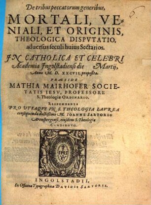 De tribus peccatorum generibus, Mortali, Veniali, Et Originis Theologica Dispvtatio aduersus seculi huius Sectarios