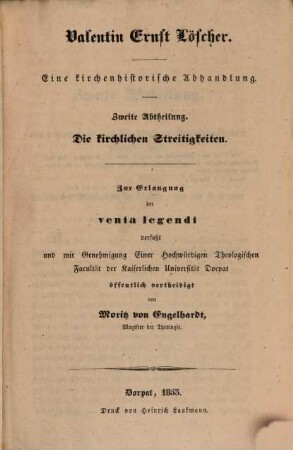 Valentin Ernst Löscher : eine kirchenhistorische Abhandlung. 2, Die Kirchlichen Streitigkeiten. (pro venia legendi)