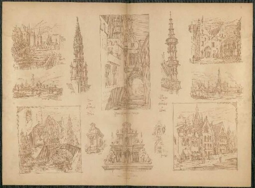 Reiseskizzen Belgien: Thurm vom Stadthaus in Brüssel ; Brim Stadthaus Brügge ; Ark-Thürmchen vom Stadthaus in Löwen ; Maison des Bateliers Antwerpen