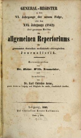 Allgemeines Repertorium der gesammten deutschen medizinisch-chirurgischen Journalistik : mit Berücksichtigung d. Neuesten und Wissenswürdigsten aus d. ausländischen medizinisch-chirurgischen Journal Literatur. 17,[4]. 1843