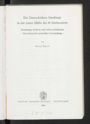 Die Unterschichten Hamburgs in der ersten Hälfte des 19. Jahrhunderts : Entstehung, Struktur und Lebensverhältnisse ; eine historisch-statistische Untersuchung