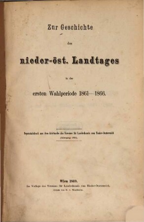 Zur Geschichte des nieder-öst. Landtages in der ersten Wahlperiode 1861 - 1866
