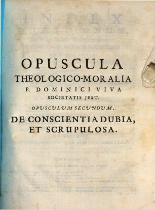 Opuscula theologico-moralia, 2. De conscientia dubia, et scrupulosa