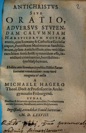 Antichristus sive oratio, adversus stupendam calumniam haereticorum nostrae aetatis, qua Romanae et catholicae ecclesiae caput, Pontificem Maximum ac Sanctissimum, ipsum Antichristum ... esse ... blasphemant