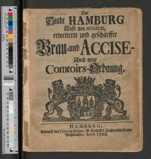 Der Stadt Hamburg Aufs neu revidirte, erweiterte und geschärffte Brau- und Accise- Auch neue Comtoirs-Ordnung