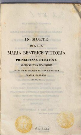 In morte di S. A. R. Maria Beatrice Vittoria Principessa di Savoia, Arciduchessa d'Austria, Duchessa di Modena, Reggio, Mirandola, Massa Carrara ec. ec. ec.