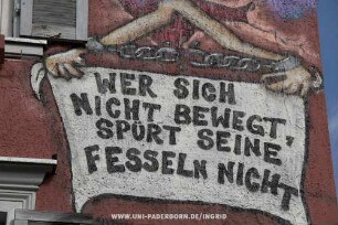 WER SICH NICHT BEWEGT, SPÜRT SEINE FESSELN NICHT