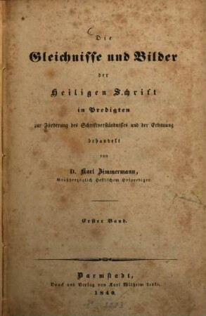 Die Gleichnisse und Bilder der Heiligen Schrift in Predigten zur Förderung des Schriftverständnisses und der Erbauung behandelt, 1. (1840). - XIV, 280 S.