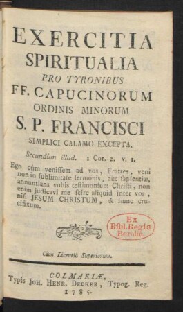 Exercitia Spiritualia Pro Tyronibus FF. Capucinorum Ordinis Minorum S. P. Francisci : Simplici Calamo Excepta