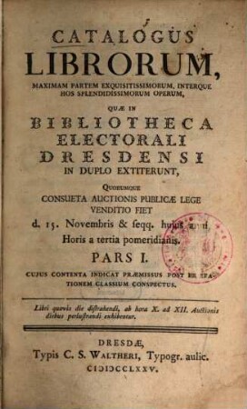 Catalogvs Librorvm, ... Qvae In Bibliotheca Electorali Dresdensi In Dvplo Extitervnt, Qvorvmqve Consveta Avctionis Pvblicae Lege Venditio Fiet .... 1. 1775, 15. Nov.