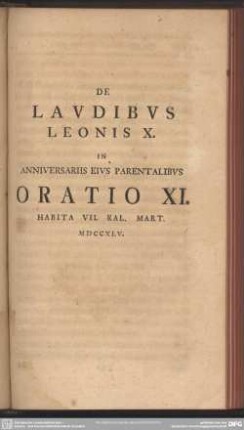 De Laudibus Leonis X. In Anniversariis Eius Parentalibus Oratio XI. Habita VII. Kal. Mart. MDCCXLV.