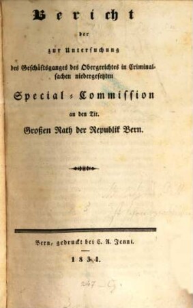 Bericht der zur Untersuchung des Geschäftsganges des Obergerichtes in Criminalsachen niedergesetzten Special-Commission an den Großen Rath der Republik Bern