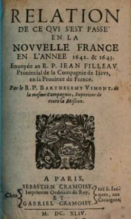 Relation de ce qvi s'est passé de plvs remarqvable avx missions des PP. de la Compagnie de Iesvs en la Novvelle France és années .... 1643, 1642/43 (1644)