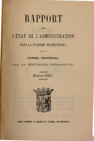 Rapport sur l'état de l'administration dans la Flandre occidentale. 1865 (1864)